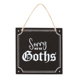 Sorry We'Re Goths Hanging Mdf Sign